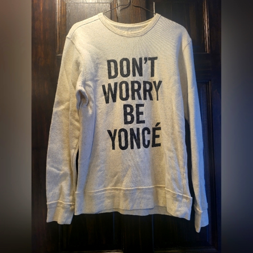 Don't Worry Be Yoncé Crewneck